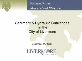 Sediment &amp; Hydraulic Challenges in the City of Livermore