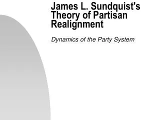 James L. Sundquist's Theory of Partisan Realignment