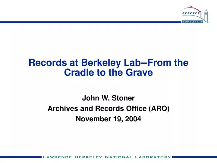 records at berkeley lab from the cradle to the grave