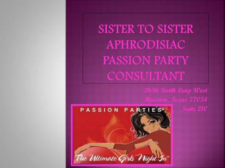 PPT Sister to Sister Aphrodisiac Passion Party Consultant