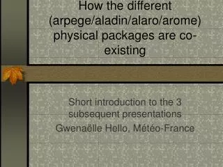 How the different (arpege/aladin/alaro/arome) physical packages are co-existing