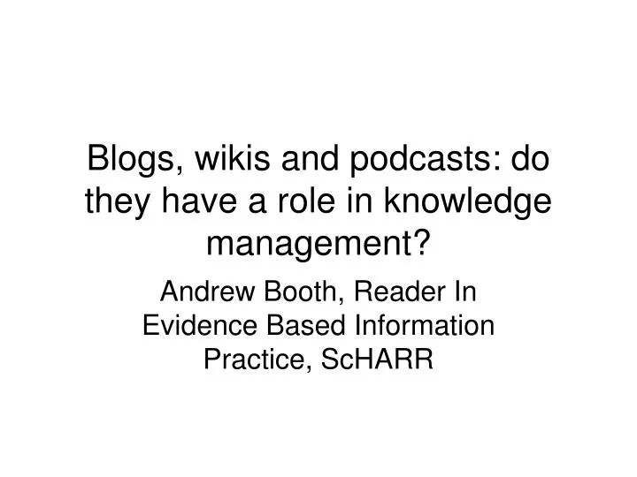 blogs wikis and podcasts do they have a role in knowledge management