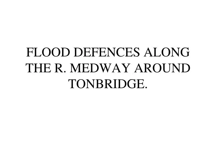 flood defences along the r medway around tonbridge