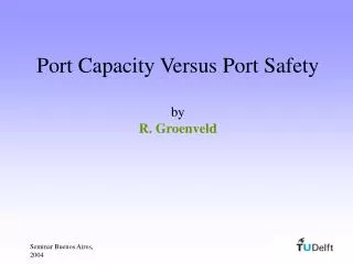 Port Capacity Versus Port Safety by R. Groenveld
