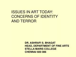 ISSUES IN ART TODAY: CONCERNS OF IDENTITY AND TERROR