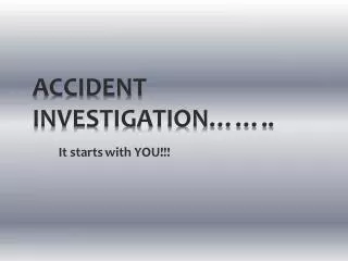 ACCIDENT INVESTIGATION……..