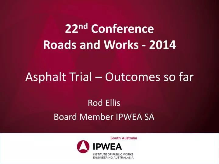 22 nd conference roads and works 2014 asphalt trial outcomes so far