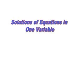 Solutions of Equations in One Variable