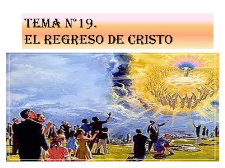 tema n 19 el regreso de cristo
