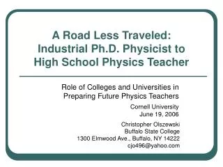 A Road Less Traveled: Industrial Ph.D. Physicist to High School Physics Teacher