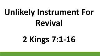 Unlikely Instrument For Revival 2 Kings 7:1-16