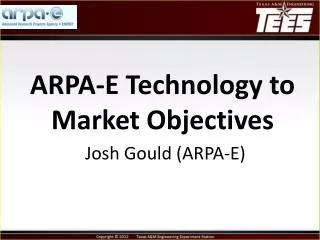 ARPA-E Technology to Market Objectives Josh Gould ( ARPA-E)