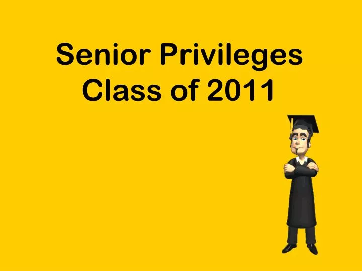 senior privileges class of 2011