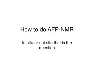 How to do AFP-NMR