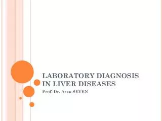 LABORATORY DIAGNOSIS IN LIVER DISEASES