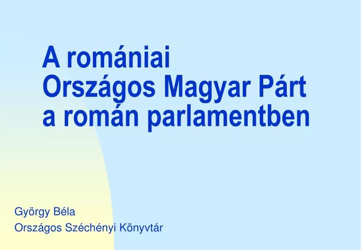 a rom niai orsz gos magyar p rt a rom n parlamentben