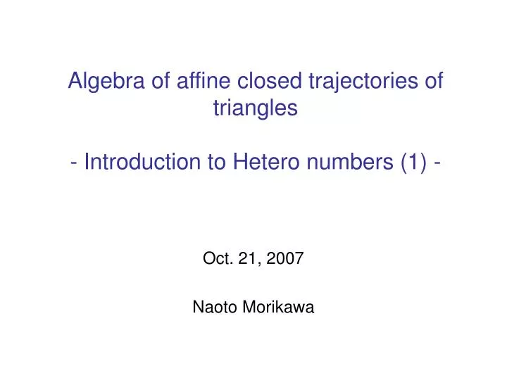 algebra of affine closed trajectories of triangles introduction to hetero numbers 1