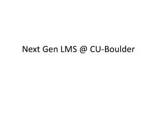 Next Gen LMS @ CU-Boulder