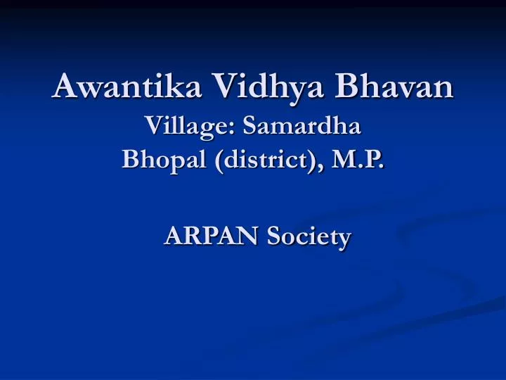 awantika vidhya bhavan village samardha bhopal district m p arpan society