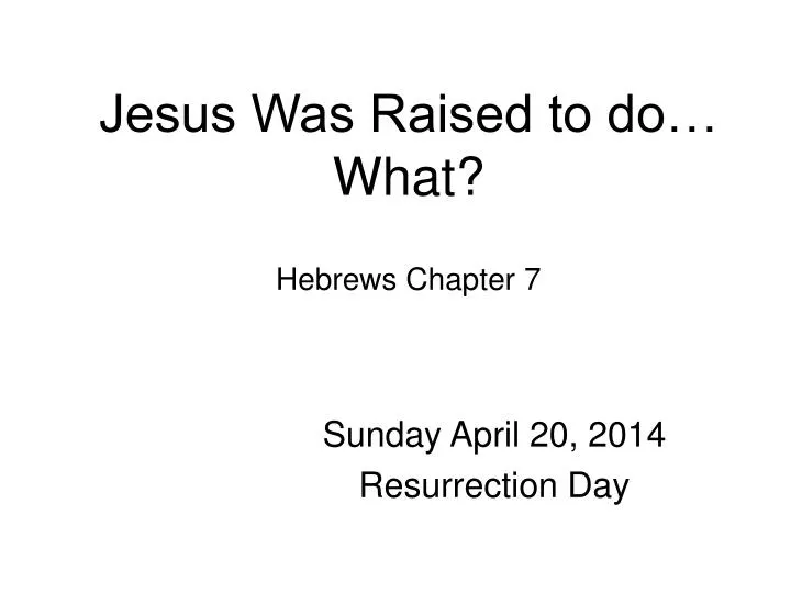 jesus was raised to do what hebrews chapter 7