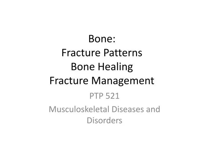 bone fracture patterns bone healing fracture management