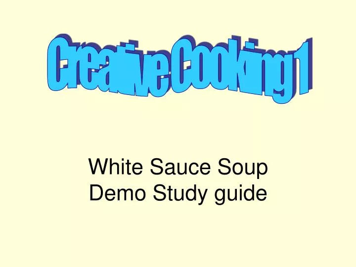 white sauce soup demo study guide