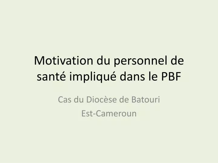 motivation du personnel de sant impliqu dans le pbf