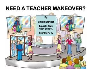 NEED A TEACHER MAKEOVER?