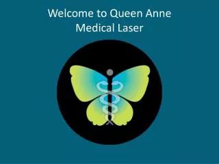 Welcome to Queen Anne Medical Laser