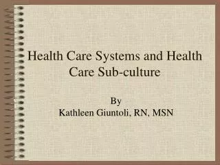 Health Care Systems and Health Care Sub-culture