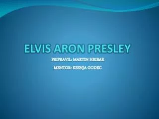 ELVIS ARON PRESLEY