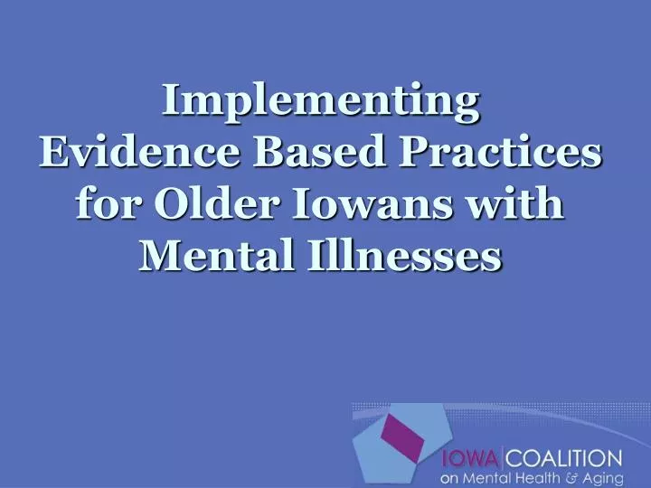 implementing evidence based practices for older iowans with mental illnesses