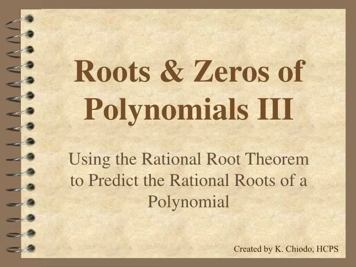 roots zeros of polynomials iii