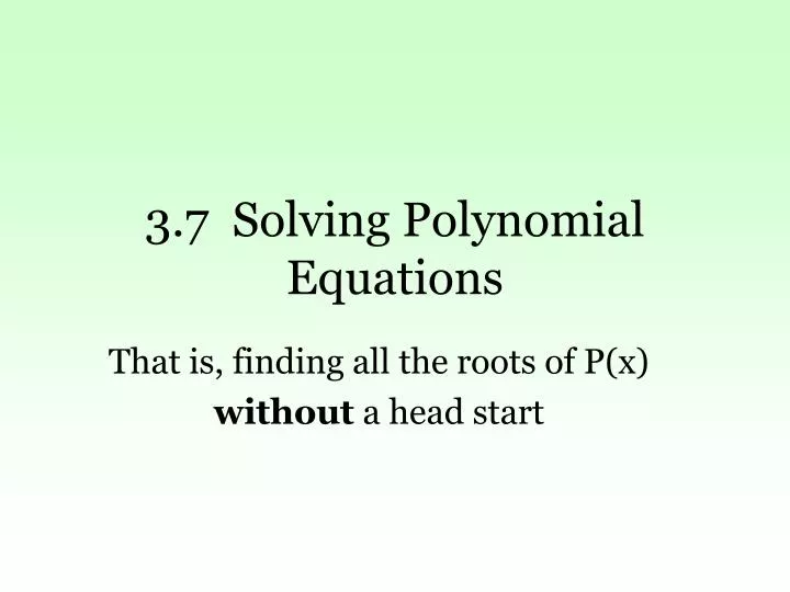 3 7 solving polynomial equations
