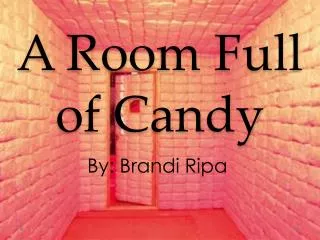 A Room Full of Candy