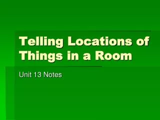 Telling Locations of Things in a Room