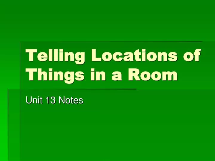telling locations of things in a room