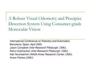 a robust visual odometry and precipice detection system using consumer grade monocular vision