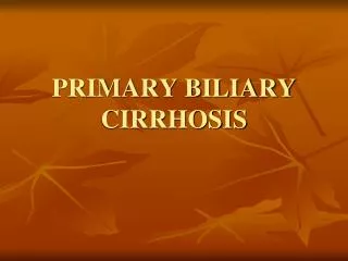 PRIMARY BILIARY CIRRHOSIS