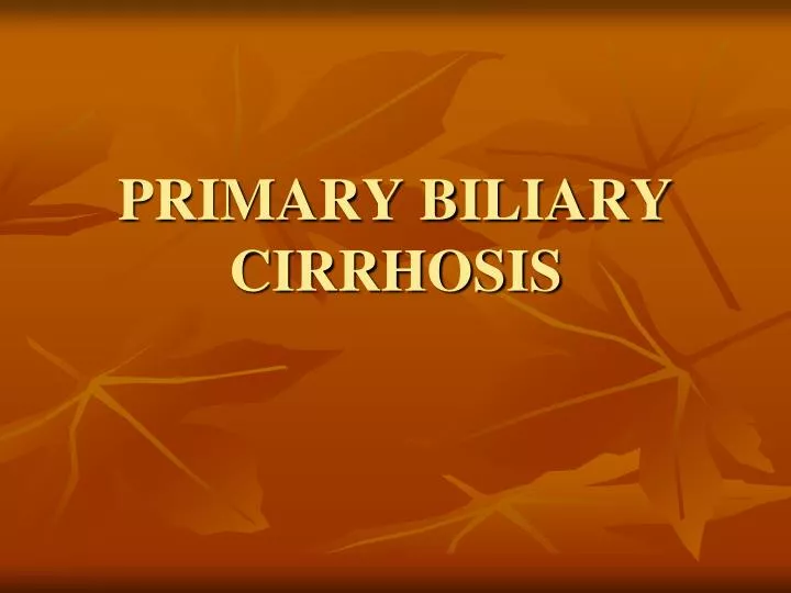 primary biliary cirrhosis