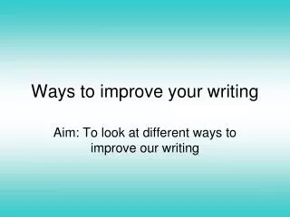 Ways to improve your writing