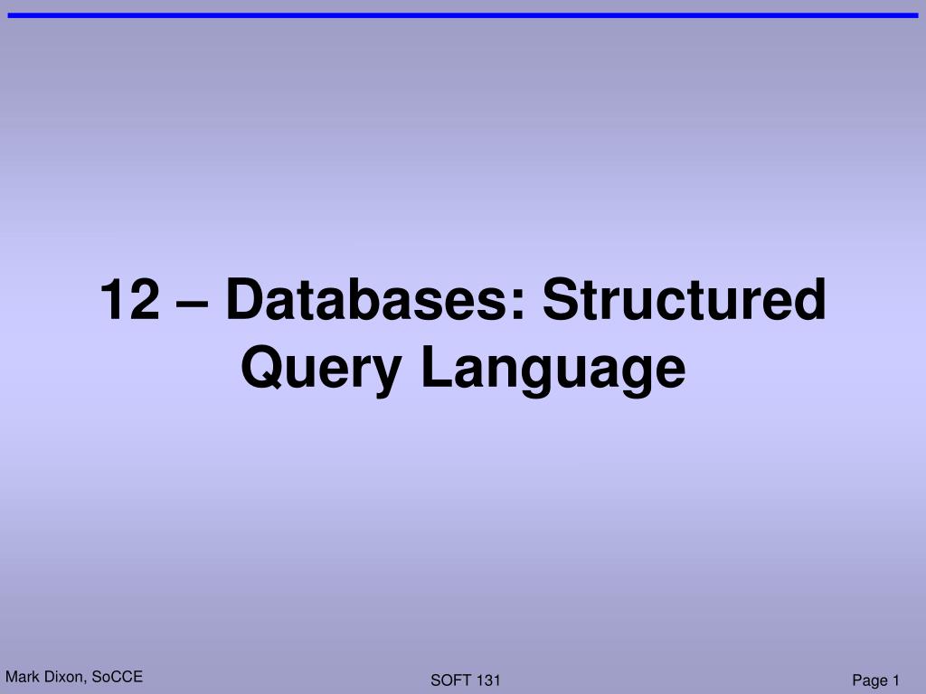 PPT - 12 – Databases: Structured Query Language PowerPoint Presentation ...
