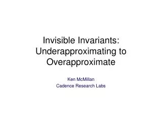 Invisible Invariants: Underapproximating to Overapproximate