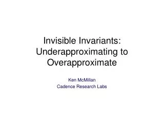 invisible invariants underapproximating to overapproximate