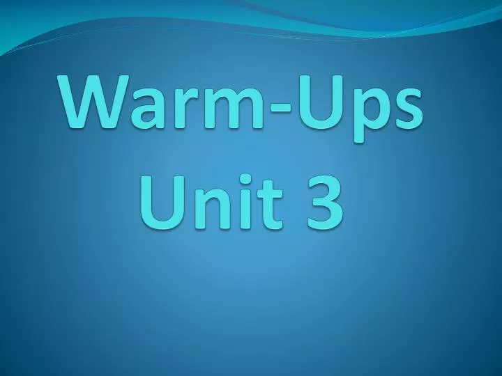 warm ups unit 3