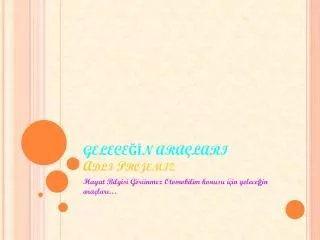 gelece n ara lari adl projemiz