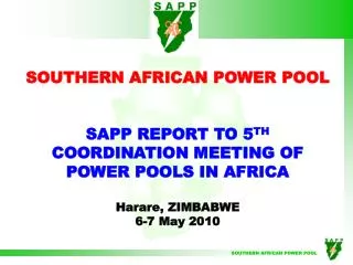 SOUTHERN AFRICAN POWER POOL SAPP REPORT TO 5 TH COORDINATION MEETING OF POWER POOLS IN AFRICA