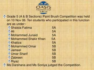 Winners of Paint Brush Competition are as under:- Mohammed Omar			- 5B (First)