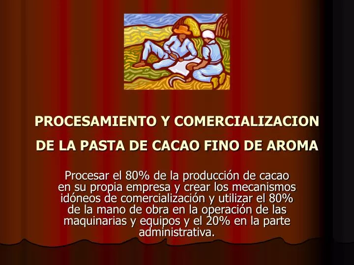 procesamiento y comercializacion de la pasta de cacao fino de aroma