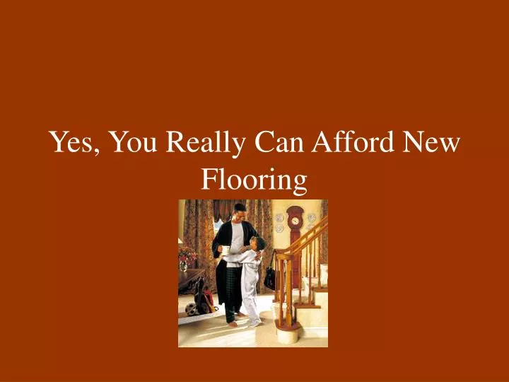 yes you really can afford new flooring